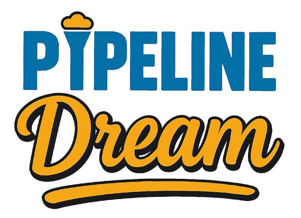Pipeline Dream