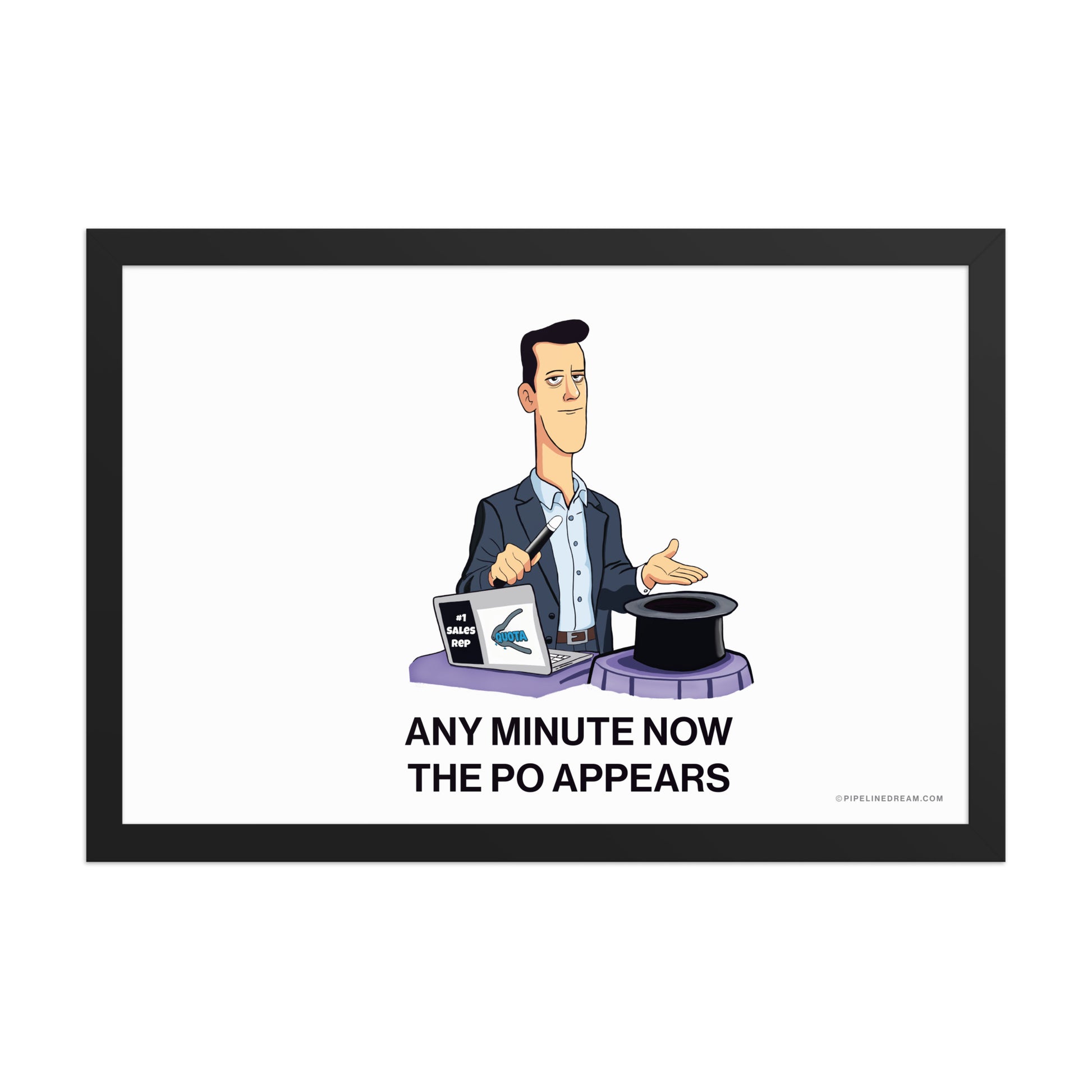 Sales humor poster showing a sales rep magician waiting for a purchase order - Any Minute Now by Pipeline Dream