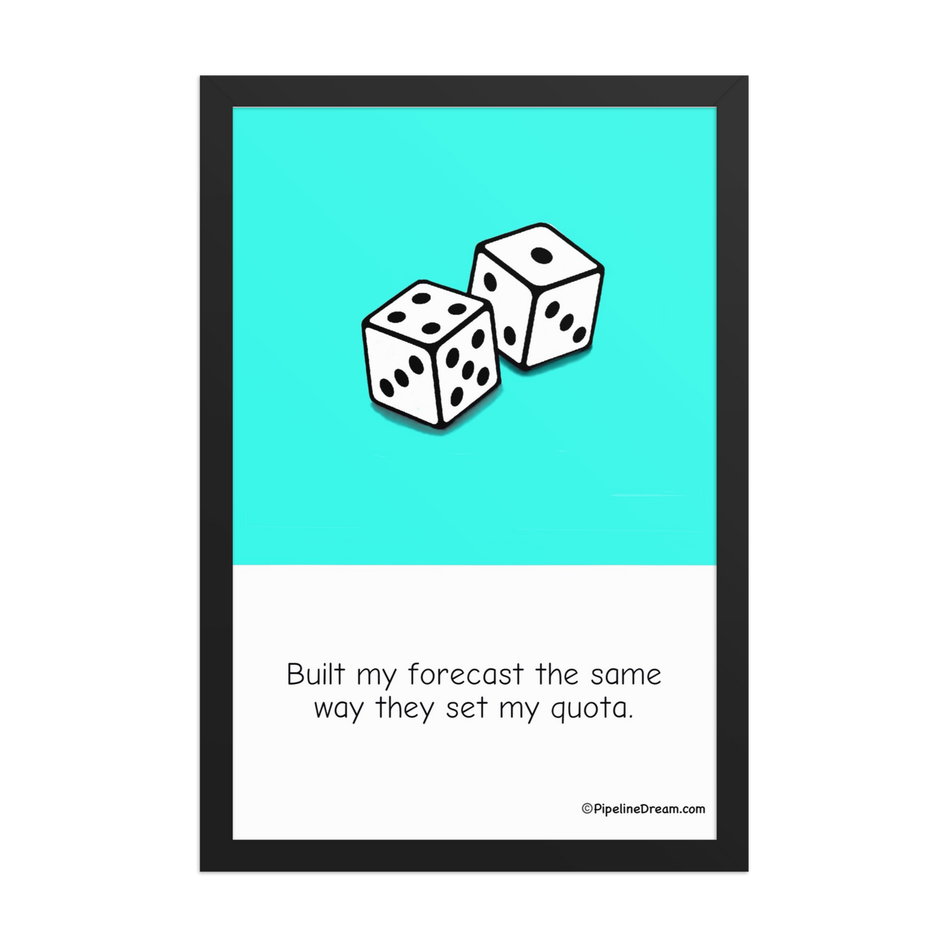 funny sales poster featuring “Built My Forecast” — straight-on artwork view — Pipeline Dream