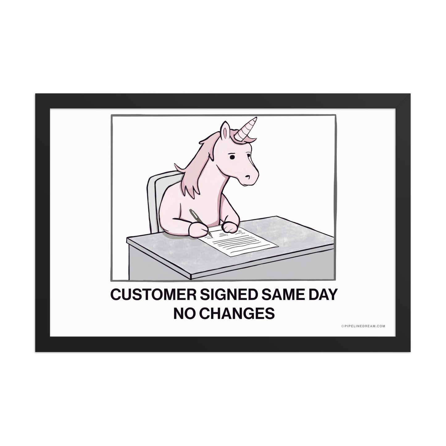 Sales humor poster showing a unicorn signing a contract, representing rare same-day customer approval with no legal changes – Pipeline Dream