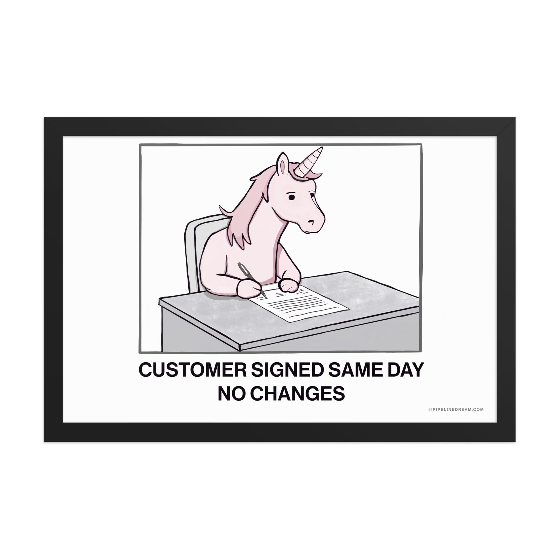 Sales humor poster showing a unicorn signing a contract, representing rare same-day customer approval with no legal changes – Pipeline Dream