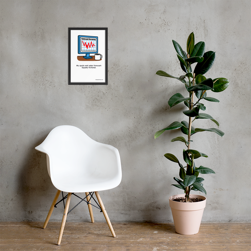 funny “Forecast & Quota: Both Fictional” sales poster - shown hanging in modern workspace - Pipeline Dream
