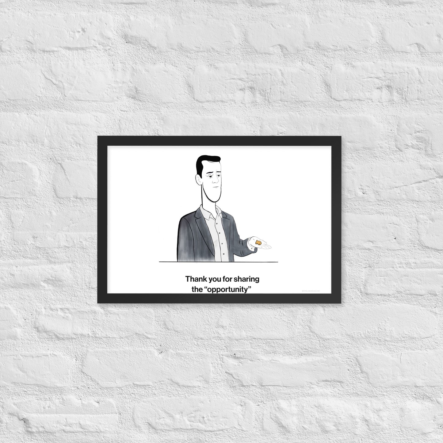 Sales humor poster mounted on a white brick wall in a home office environment – Pipeline Dream