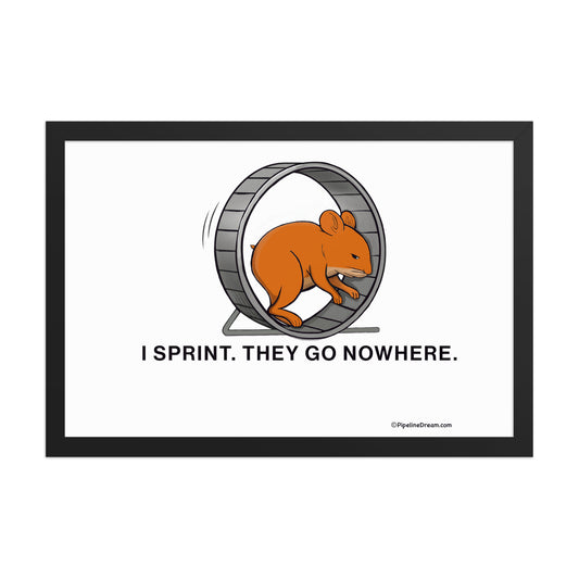 funny sales poster featuring “I Sprint. They Go Nowhere” — straight-on artwork view — Pipeline Dream