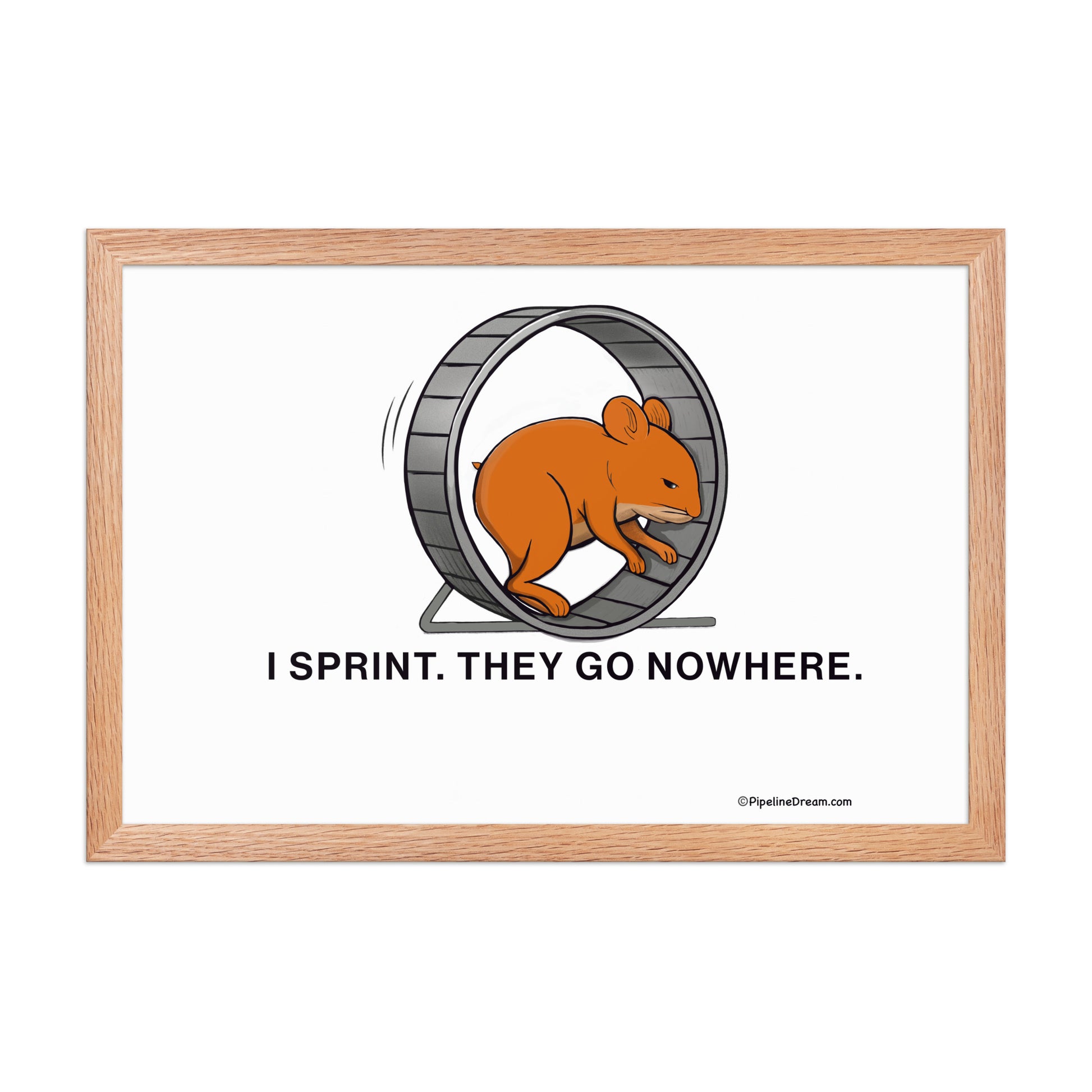 funny “I Sprint. They Go Nowhere” cartoon poster — shown in red oak frame — Pipeline Dream