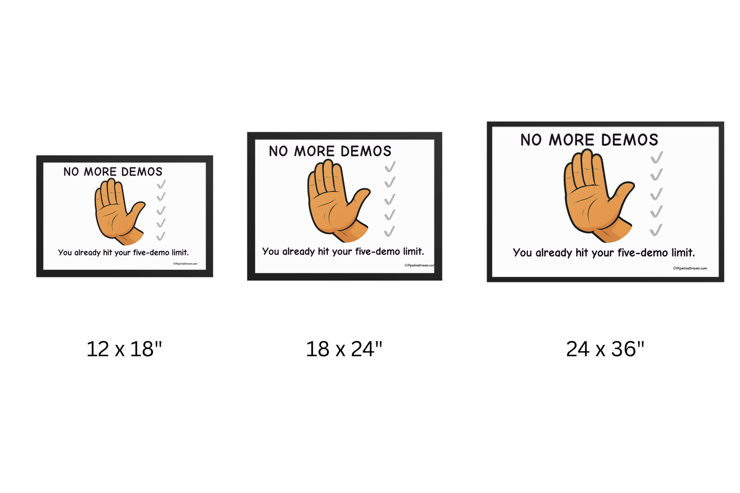 funny “No More Demos Five Demo Limit” poster — size chart view — Pipeline Dream