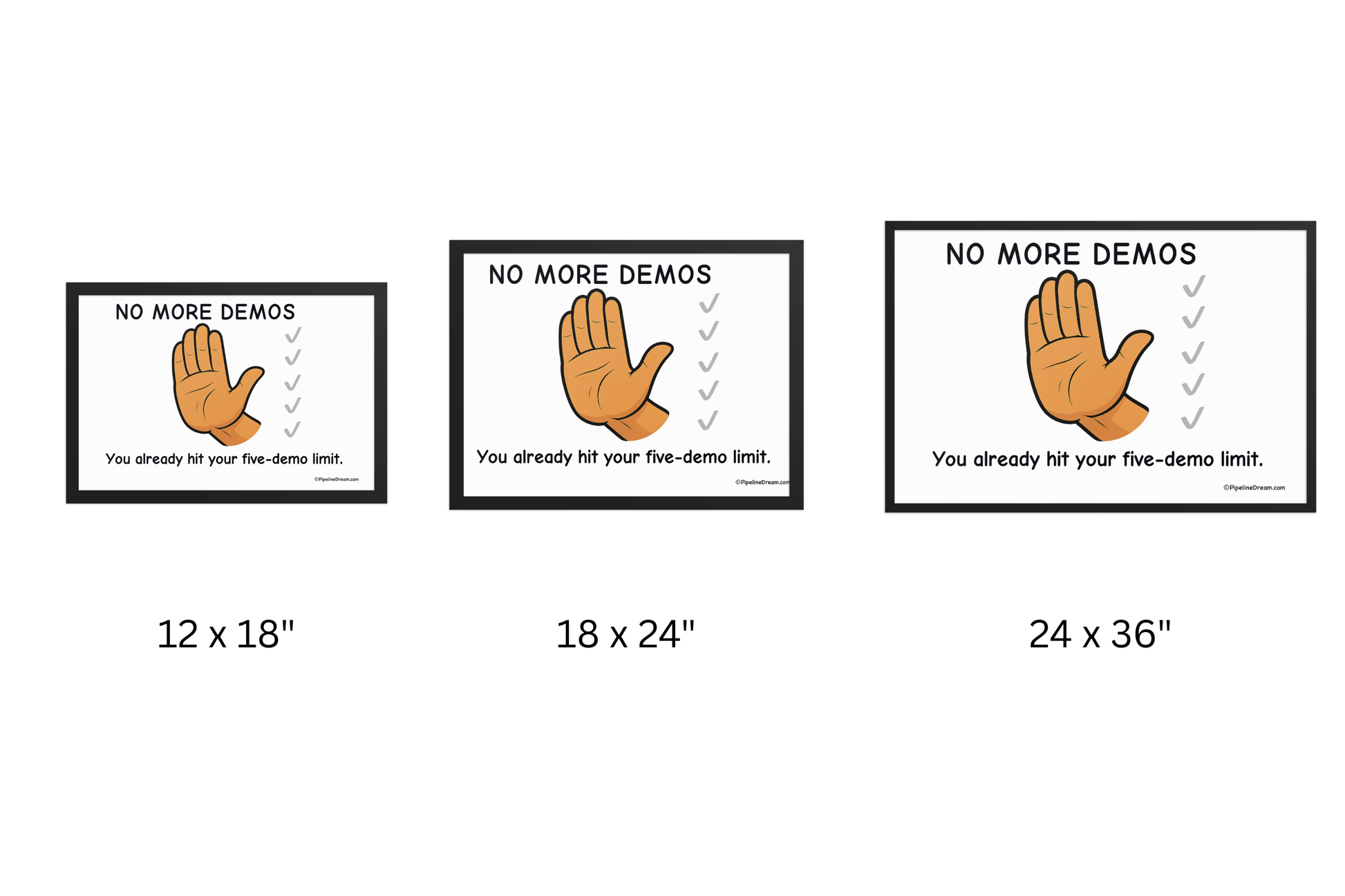 funny “No More Demos Five Demo Limit” poster — size chart view — Pipeline Dream