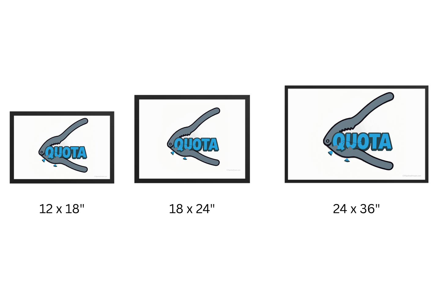 “Quota Crusher” sales humor poster – size comparison showing 12x18 18x24 and 24x36 prints – Pipeline Dream