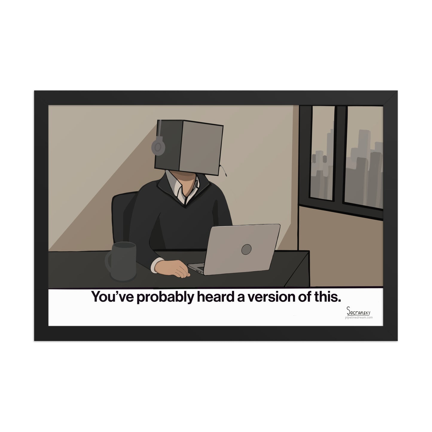 Funny sales cartoon poster showing a SaaS sales rep with a box on his head saying “You’ve probably heard a version of this.”