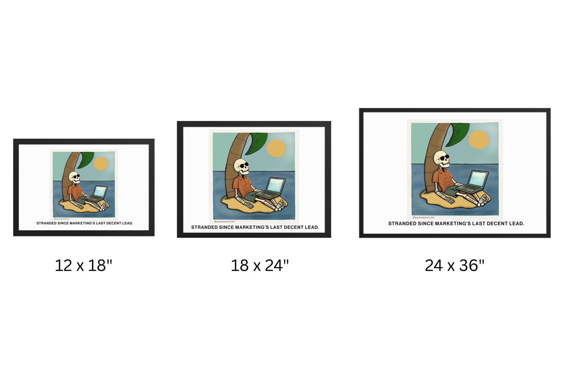 funny sales poster stranded since marketing's last decent lead shown in 12x18 18x24 and 24x36 sizes - Pipeline Dream