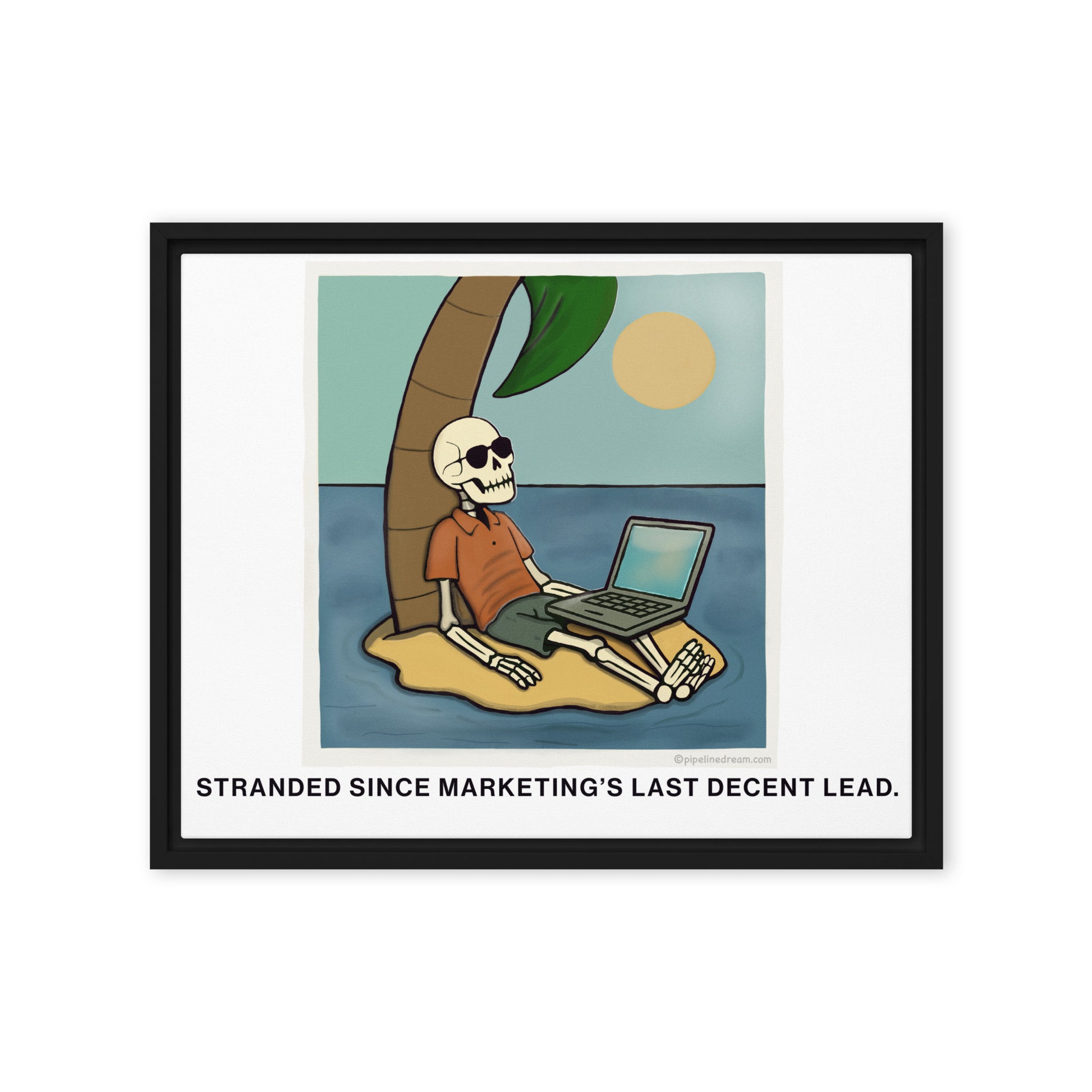 sales humor framed canvas wall art stranded since marketing's last decent lead Pipeline Dream