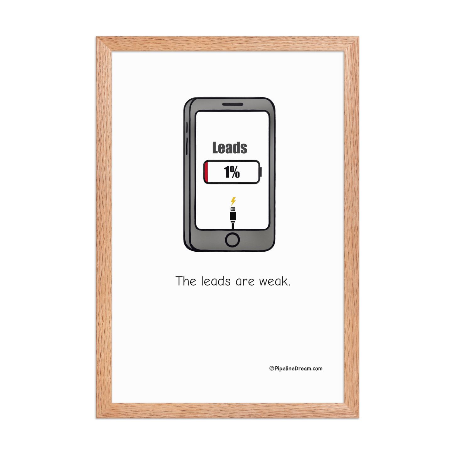 Funny sales poster “The Leads Are Weak” in red oak frame — product view — Pipeline Dream